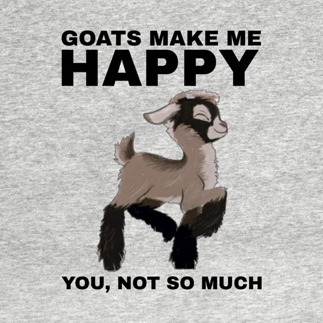 Goats Make Me Happy, You Not So Much - Goat Simulator Funny by Trendy-Now